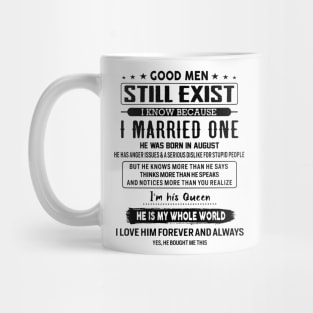 Good Men Still Exist I Married One He Was Born In August Mug